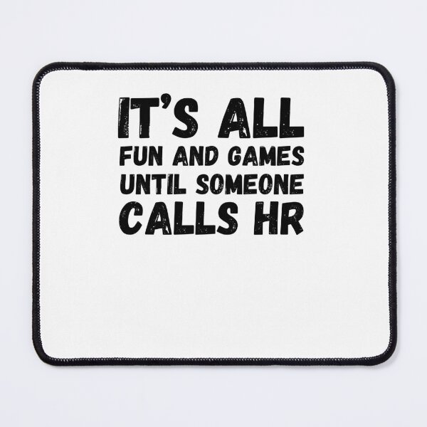 Item preview, It's all fun and games until someone calls HR funny HR joke designed and sold by snowry.