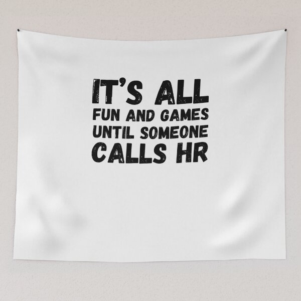 Item preview, It's all fun and games until someone calls HR funny HR joke designed and sold by snowry.