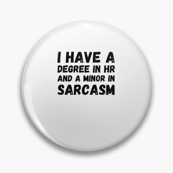 Item preview, I have a degree in HR and a minor in sarcasm HR joke designed and sold by snowry.