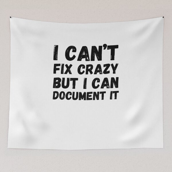 Item preview, I can't fix crazy, but I can document it funny HR joke designed and sold by snowry.