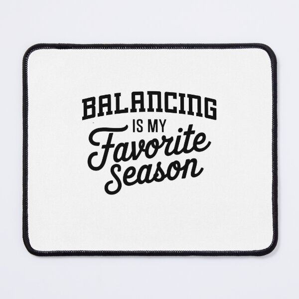 Item preview, Balancing is My Favorite Season Funny Balancing Lover designed and sold by Oussinc.