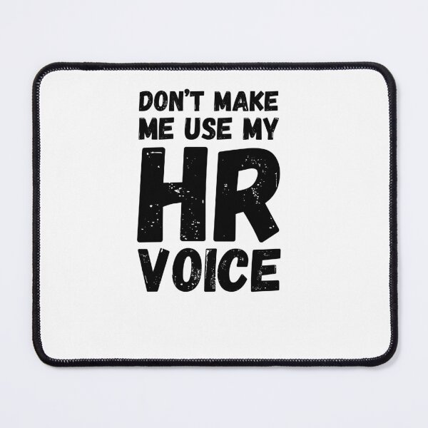 Item preview, Don't make me use my HR voice funny Human Resources HR joke designed and sold by snowry.
