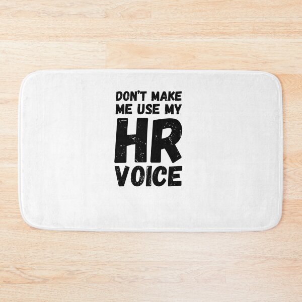 Item preview, Don't make me use my HR voice funny Human Resources HR joke designed and sold by snowry.