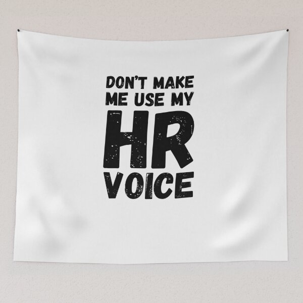 Item preview, Don't make me use my HR voice funny Human Resources HR joke designed and sold by snowry.