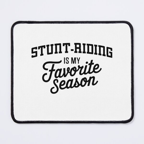 Item preview, Stunt-riding is My Favorite Season Funny Stunt-riding Lover designed and sold by Oussinc.