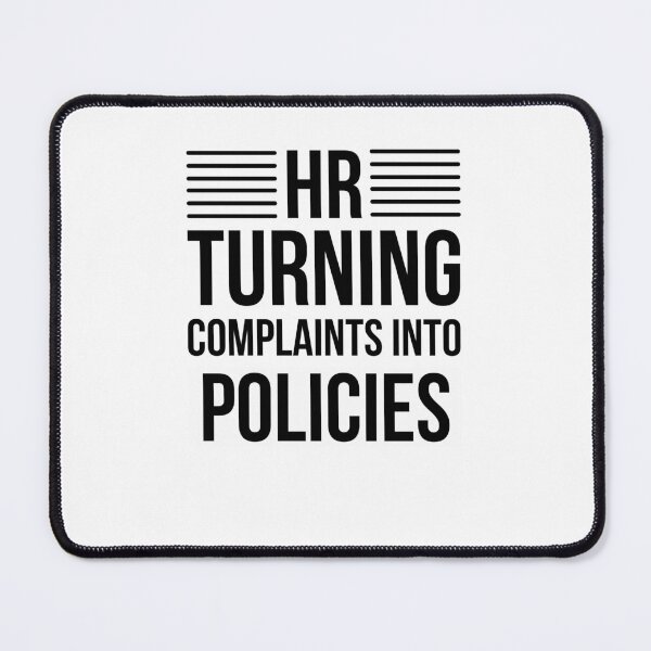 Item preview, HR turning complaints into policies funny HR humor designed and sold by snowry.