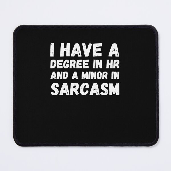 Item preview, I have a degree in HR and a minor in sarcasm funny HR humor designed and sold by snowry.