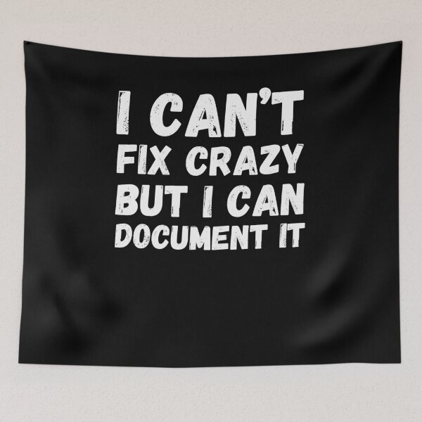 Item preview, I can't fix crazy, but I can document it funny HR humor designed and sold by snowry.