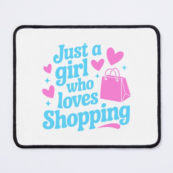 Item preview, Just a Girl Who Loves Shopping! designed and sold by PMCreative.