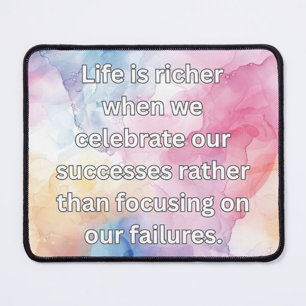 Item preview, Life is richer when we celebrate our successes rather than focusing on our failures designed and sold by FlutterByH.