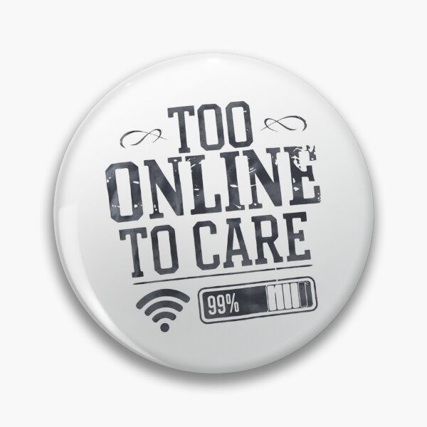 Item preview, Too Online To Care Funny Internet Meme Quote designed and sold by Taans-Creation.