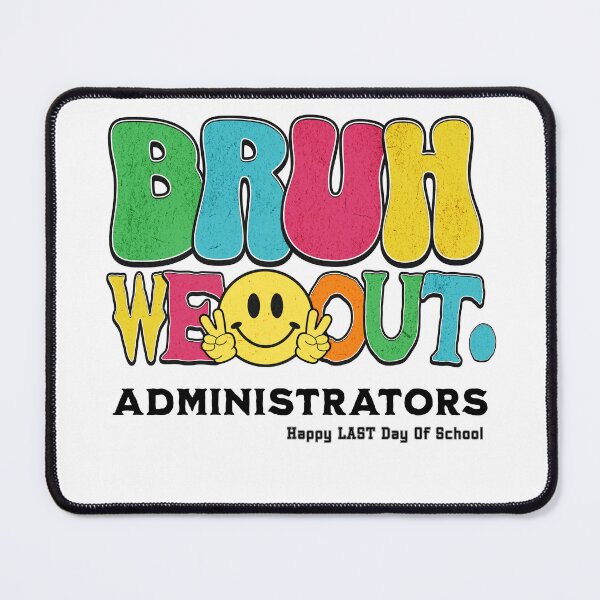 Item preview, Bruh We Out Administrator Goodbye Education Life Joke designed and sold by AMRIEL01.
