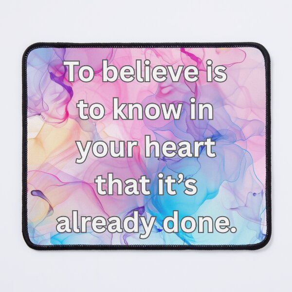 Item preview, To believe is to know in your heart that it’s already done. designed and sold by FlutterByH.