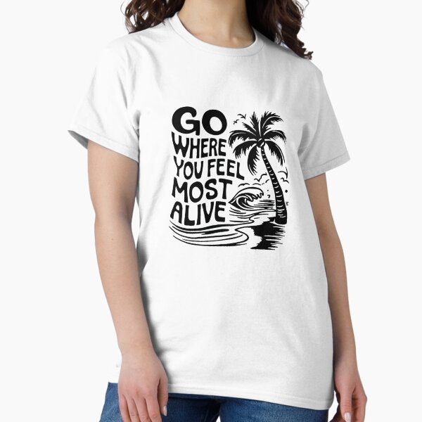 Item preview, Go Where You Feel Most Alive designed and sold by BeforeYuGo.