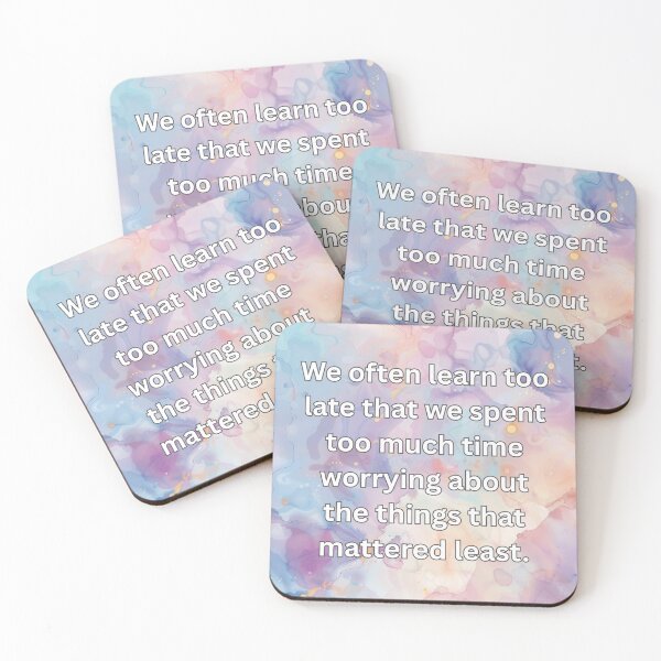 Item preview, We often learn too late that we spent too much time worrying about the things that mattered least. designed and sold by FlutterByH.