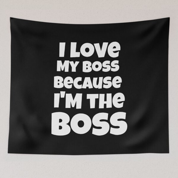 Item preview, I Love My Boss Because I'm the Boss – Funny Work Quote Design designed and sold by Karim-Karem.