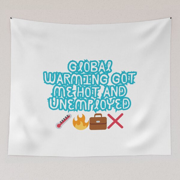 Item preview, Hot & Unemployed – Global Warming Meme Tee designed and sold by Design1988.