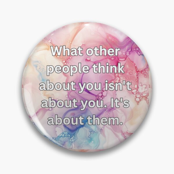 Item preview, What other people think about you isn't about you. It's about them designed and sold by FlutterByH.