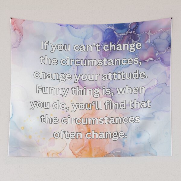 Item preview, If you can’t change the circumstances, change your attitude. Funny thing is, when you do, you’ll find that the circumstances often change. designed and sold by FlutterByH.