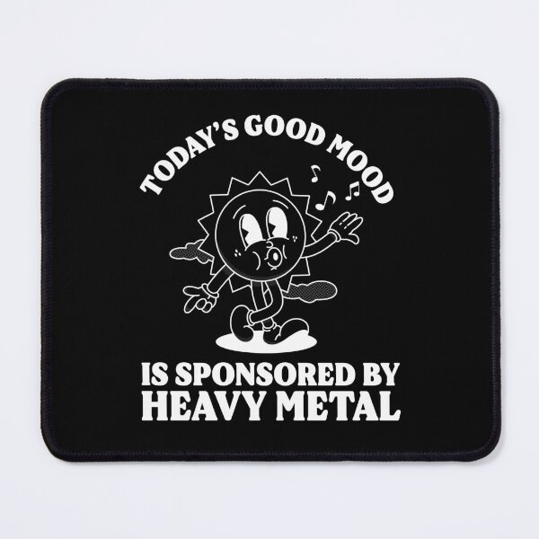 Item preview, Today's Good Mood Sponsored By Heavy Metal designed and sold by kjanedesigns.