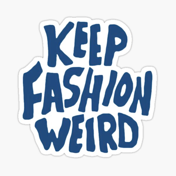 Item preview, keep fashion weird designed and sold by mentalcrimes.