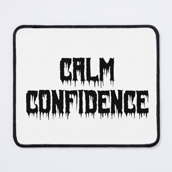 Item preview, Calm Confidence designed and sold by Ninjacatoff.
