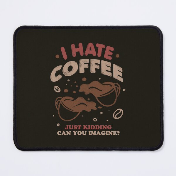 Item preview, I Hate Coffee by Tobe Fonseca designed and sold by Tobe Fonseca®.