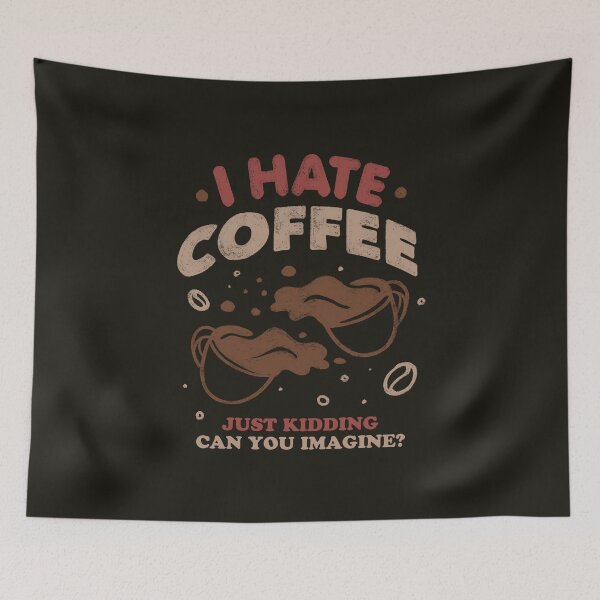 Item preview, I Hate Coffee by Tobe Fonseca designed and sold by Tobe Fonseca®.