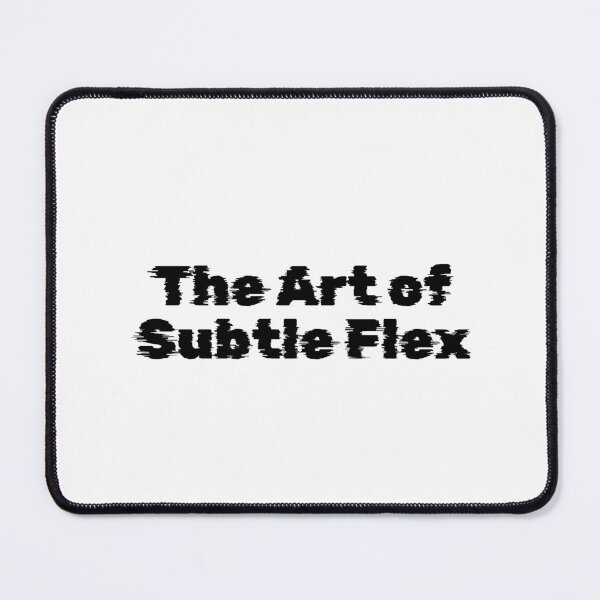 Item preview, The Art of Subtle Flex designed and sold by Ninjacatoff.