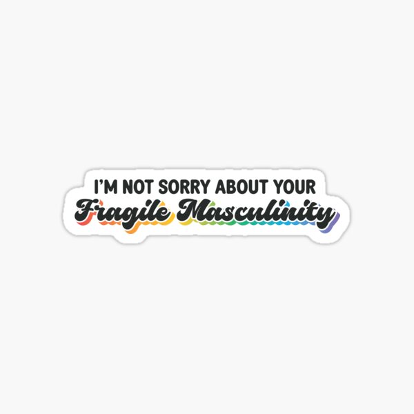 Item preview, I'm not sorry about your fragile masculinity  designed and sold by Hey, Lex.