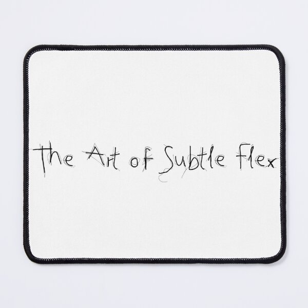 Item preview, The Art of Subtle Flex designed and sold by Ninjacatoff.