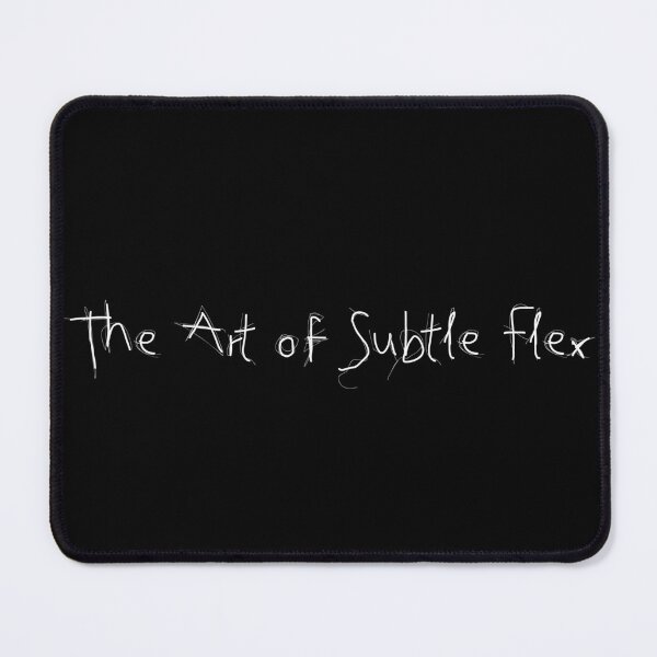 Item preview, The Art of Subtle Flex designed and sold by Ninjacatoff.