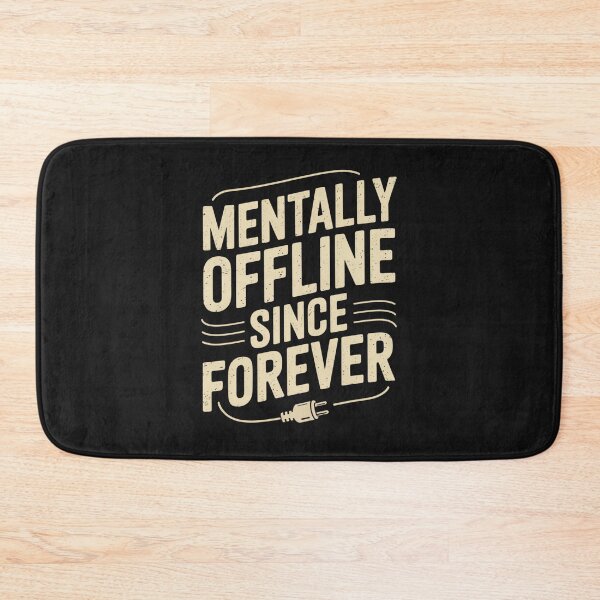 Item preview, Mentally Offline Since Forever designed and sold by SignumShop.