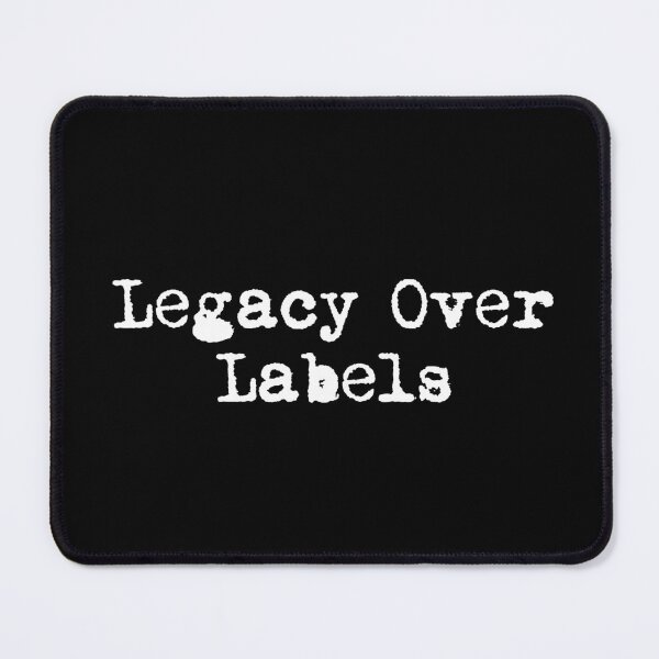 Item preview, Legacy Over Labels designed and sold by Ninjacatoff.