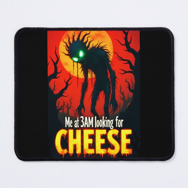 Item preview, Me At 3AM Looking For Cheese Monster Hungry designed and sold by PEC-Studio.