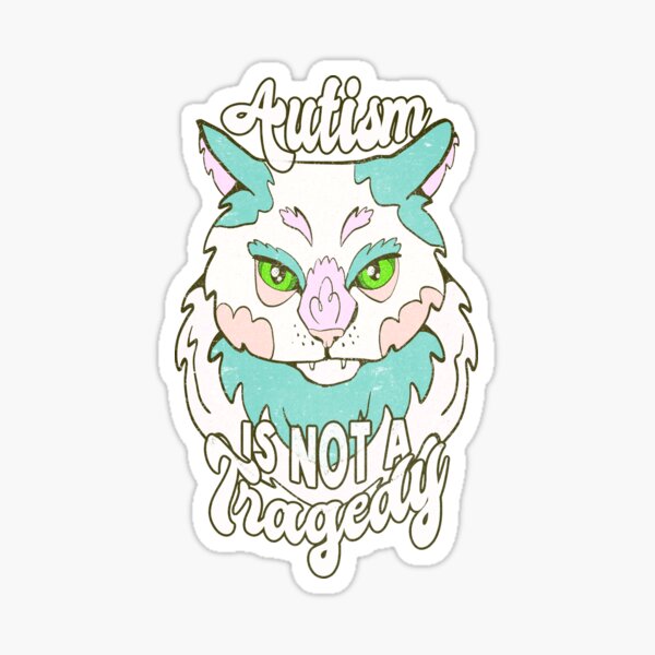 Autism is not a tragedy cat Sticker