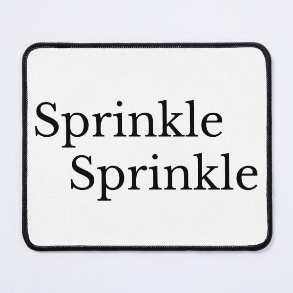 Item preview, Sprinkle Sprinkle - Black Text designed and sold by TheKnightWriter.