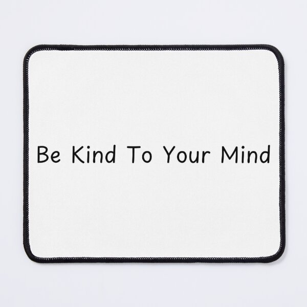 Item preview, Be Kind To Your Mind designed and sold by designs4you386.