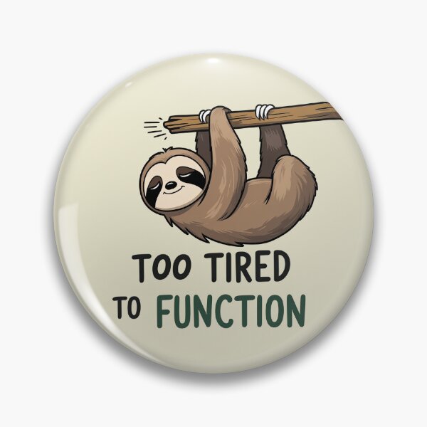 Item preview, Too tired to function – Sloth design designed and sold by ApriNoeScor.
