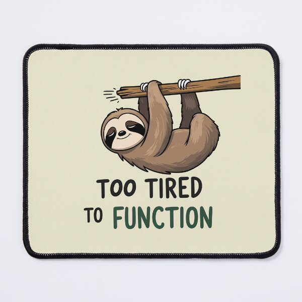 Item preview, Too tired to function – Sloth design designed and sold by ApriNoeScor.
