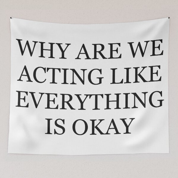 Item preview, Why are we acting like everything is okay designed and sold by artheistgroup.