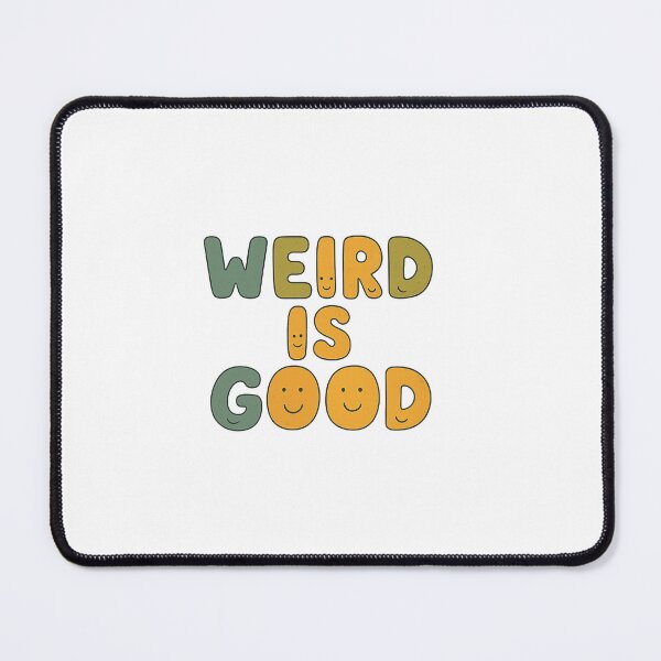 Item preview, WEIRD IS GOOD designed and sold by FireScreen.