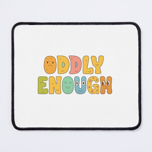 Item preview, ODDLY ENOUGH designed and sold by FireScreen.