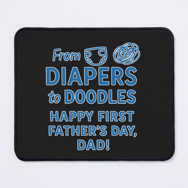 Item preview, From Diapers to Doodles:  Happy First Father's Day, Dad! designed and sold by elynne9.