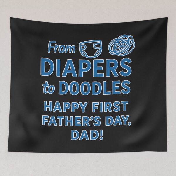 Item preview, From Diapers to Doodles:  Happy First Father's Day, Dad! designed and sold by elynne9.