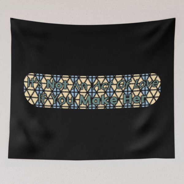 Item preview, It's Not An Act Of Love If You Make Her designed and sold by Elinda96.