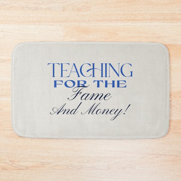 Item preview, Teaching for the Fame and Money Funny Teacher Quote Design designed and sold by Stickers by @molllyclare.