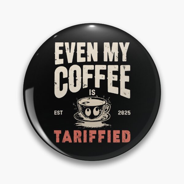 Item preview, EVEN MY COFFEE IS TARIFFIED designed and sold by DemureArtsy.