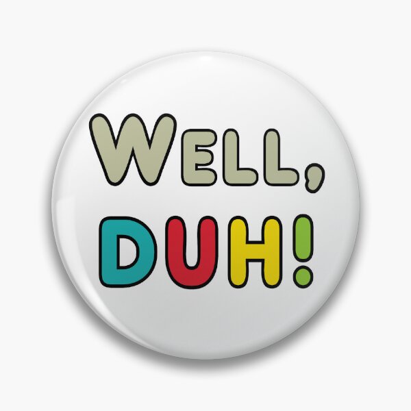 Item preview, Well Duh! designed and sold by Mark-Ewbie.