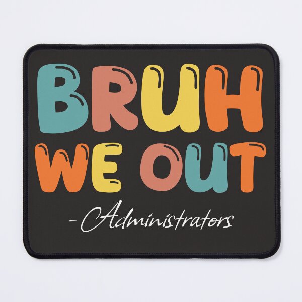 Item preview, Bruh We Out Administration Happy Last Day Of School designed and sold by Eva-mery.